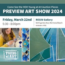 Come See the HOH Young at Art Auction Pieces Preview Art Show 2024 - Friday, March 22, from 5:30-8:00 PM at Resin Gallery